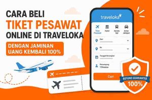 Cara Beli Tiket Pesawat Online di Traveloka dengan Jaminan Uang Kembali 100%