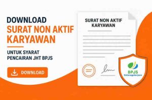 Download Surat Non Aktif Karyawan Untuk Syarat Pencairan JHT BPJS